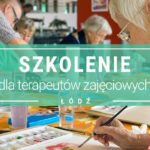 Szkolenia doskonalące dla terapeutów zajęciowych w Łodzi