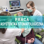Praca dla asystentki stomatologicznej w Warszawie - 17.04.23